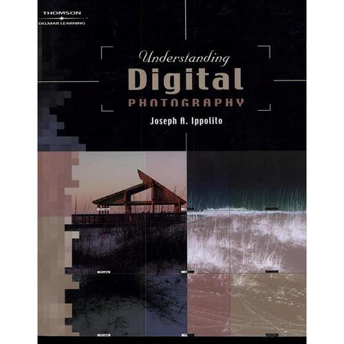 Cengage Course Tech. Book and CD-Rom: Understanding Digital Photography by Joseph A. Ippolito