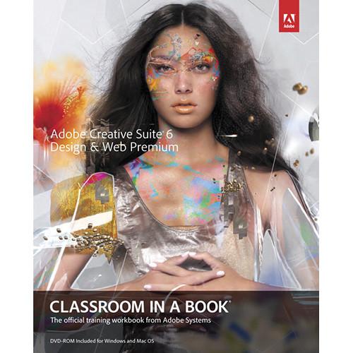 Adobe Press Book: Adobe Creative Suite 6 Design & Web Premium Classroom in a Book