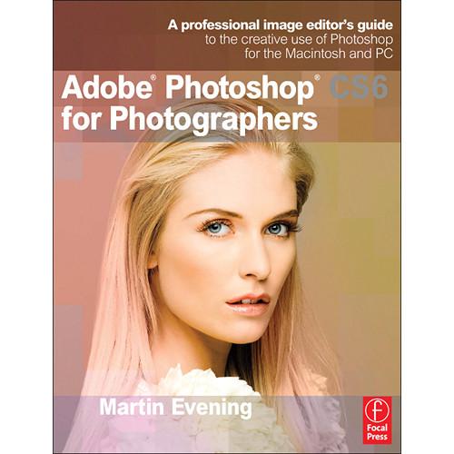 Focal Press Book: Adobe Photoshop CS6 for Photographers