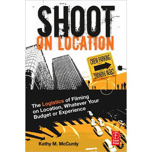 Focal Press Book: Shoot On Location, by Kathy M. McCurdy
