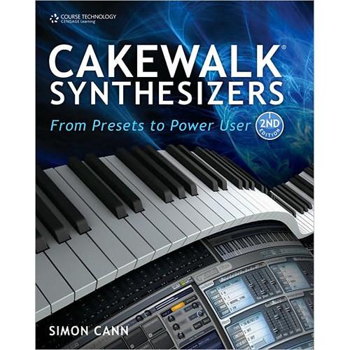 Cengage Course Tech. Book: Cakewalk Synthesizers: From Presets to Power User, 2nd Ed.by Simon Cann