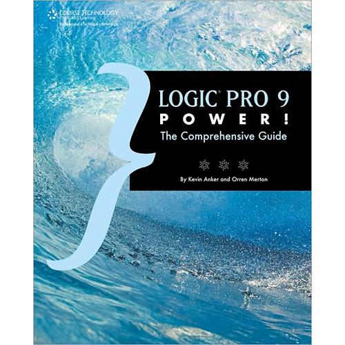 Cengage Course Tech. Book: Logic Pro 9 Power!: The Comprehensive Guide by Kevin Anker, Orren Merton