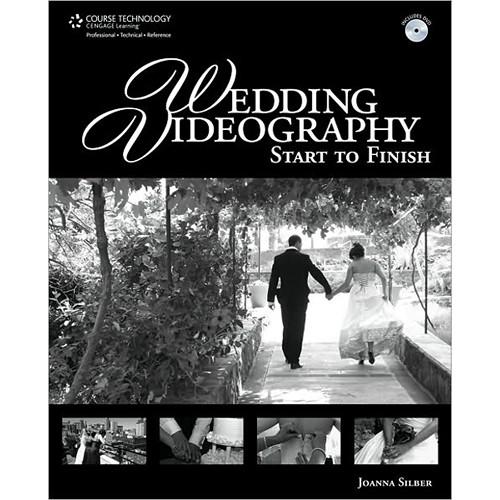 Cengage Course Tech. Book: Wedding Videography Start to Finish by Joanna Silber