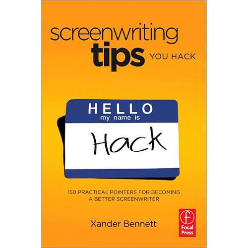 Focal Press Book: Screenwriting Tips, You Hack: 150 Practical Pointers for Becoming a Better Screenwriter, 1st Ed.