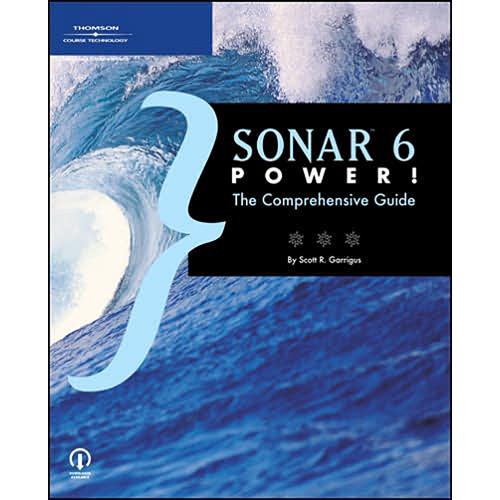 Cengage Course Tech. Book: SONAR 6 Power!: The Comprehensive Guide by Scott R. Garrigus