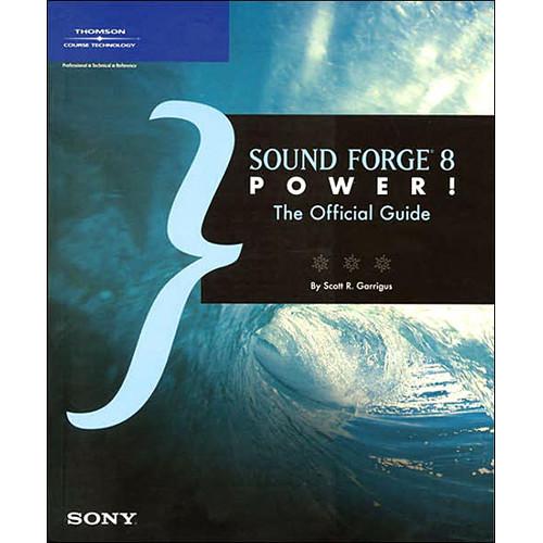 Cengage Course Tech. Book: Sound Forge 8 Power!: The Official Guide by Scott R. Garrigus