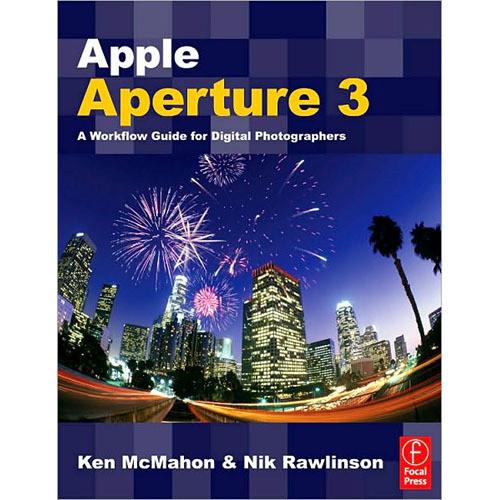 Focal Press Book: Apple Aperture 3: A Workflow Guide for Digital Photographers