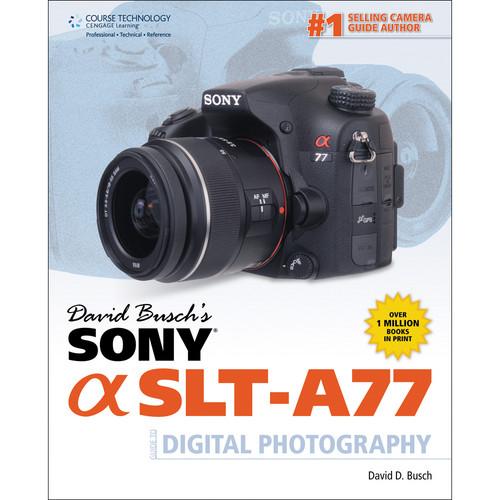 Cengage Course Tech. Book: Sony Alpha A77 Guide to Digital Photography