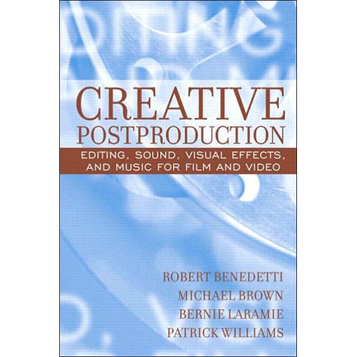 Pearson Education Book: Creative Postproduction: Editing, Sound, Visual Effects, and Music for Film and Video, 1st Edition