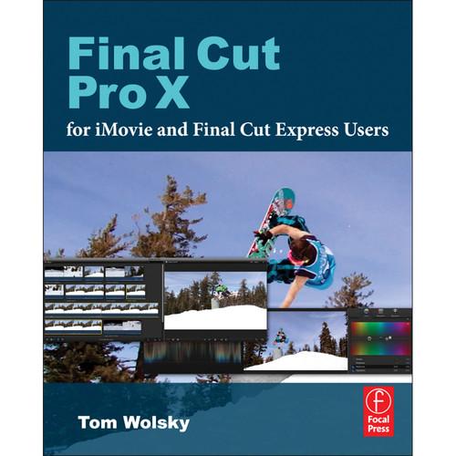 Focal Press Book: Final Cut Pro X for iMovie and Final Cut Express Users: Making the Creative Leap