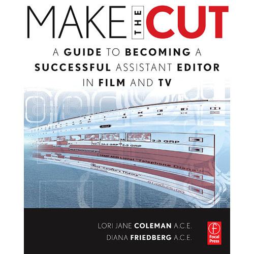 Focal Press Book: Make the Cut: A Guide to Becoming a Successful Assistant Editor in Film and TV
