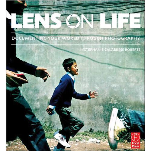 Focal Press Book: Lens on Life: Documenting Your World Through Photography
