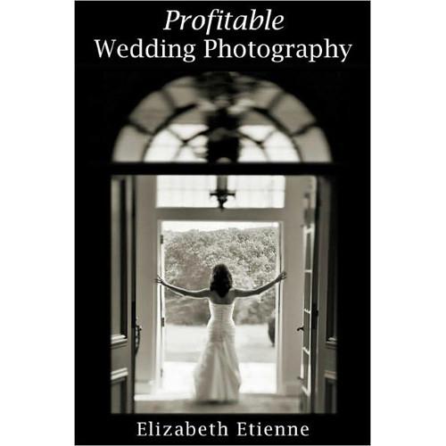 Allworth Book: Profitable Wedding Photography, by Elizabeth Etienne