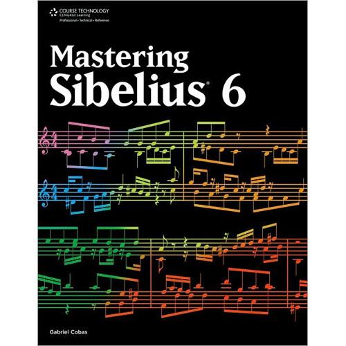Cengage Course Tech. Book: Mastering Sibelius 6, 1st Edition