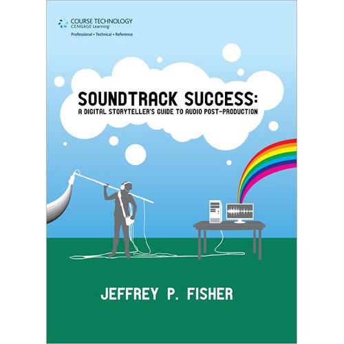 Cengage Course Tech. Book: Soundtrack Success, A Digital Storyteller