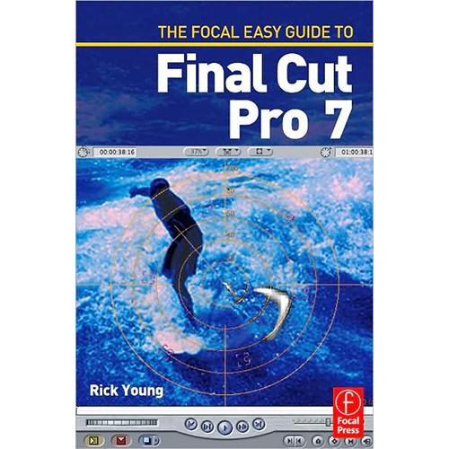 Focal Press The Focal Easy Guide to Final Cut Pro 7