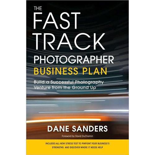 Amphoto Book: The Fast Track Photographer Business Plan: Build a Successful Photography Venture from the Ground Up