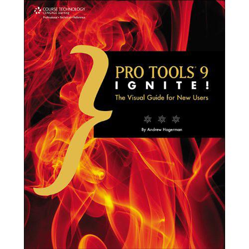 Cengage Course Tech. Book: Pro Tools 9 Ignite!: The Visual Guide for New Users, 1st Edition