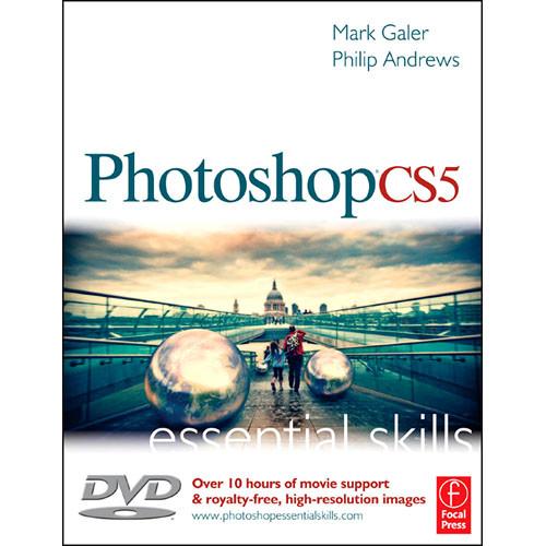 Focal Press DVD: Photoshop CS5: Essential Skills by Mark Galer, Philip Andrews