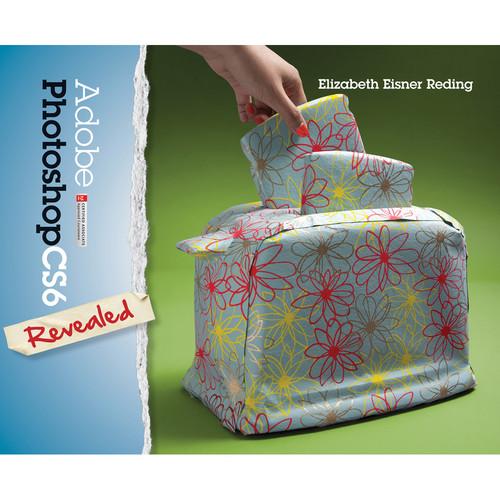 Cengage Course Tech. Book: Adobe Photoshop CS6 Revealed, 1st Edition