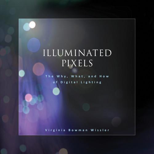 Cengage Course Tech. Book: Illuminated Pixels: The Why, What, and How of Digital Lighting - 1st Edition, Cengage, Course, Tech., Book:, Illuminated, Pixels:, Why, What, How, of, Digital, Lighting, 1st, Edition