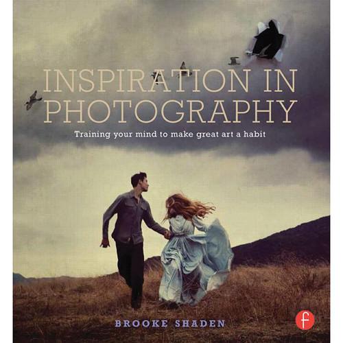 Focal Press Book: Inspiration in Photography: Training Your Mind to Make Great Art a Habit