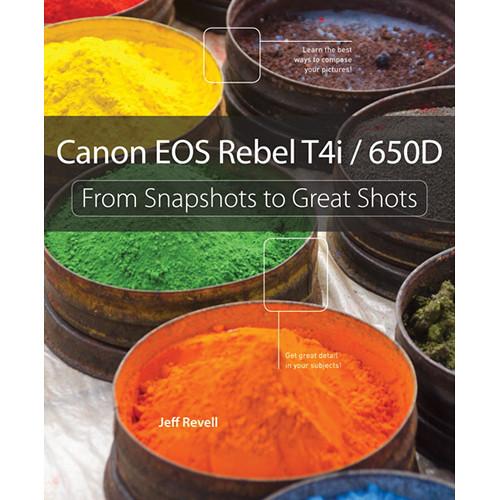 Pearson Education Book: Canon EOS Rebel T4i 650D: From Snapshots to Great Shots