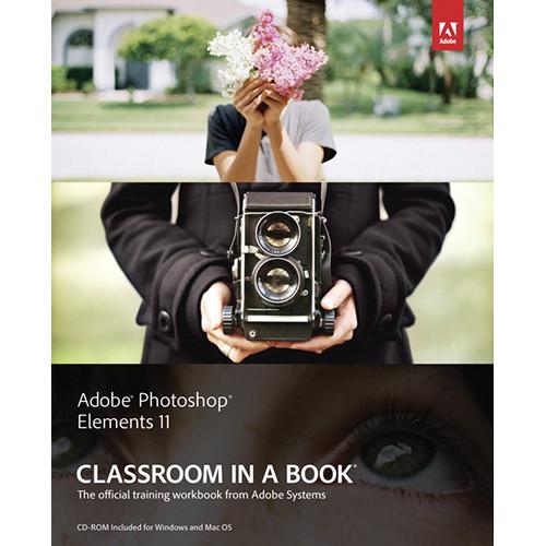 Adobe Press Book: Adobe Photoshop Elements 11 Classroom in a Book