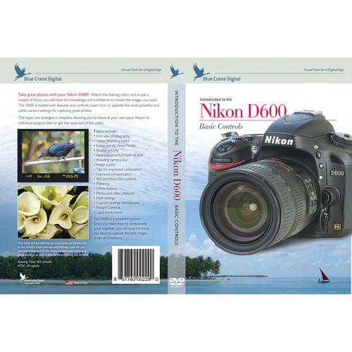 Blue Crane Digital DVD: Introduction to the Nikon D600: Volume 1 - Basic Controls