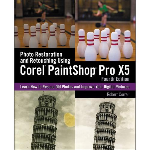 Cengage Course Tech. Book: Photo Restoration and Retouching Using Corel PaintShop Pro X5, 4th ed.