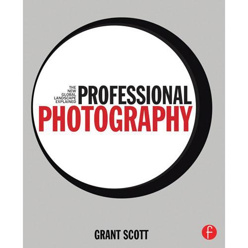 Focal Press Book: Professional Photography: The New Global Landscape Explained