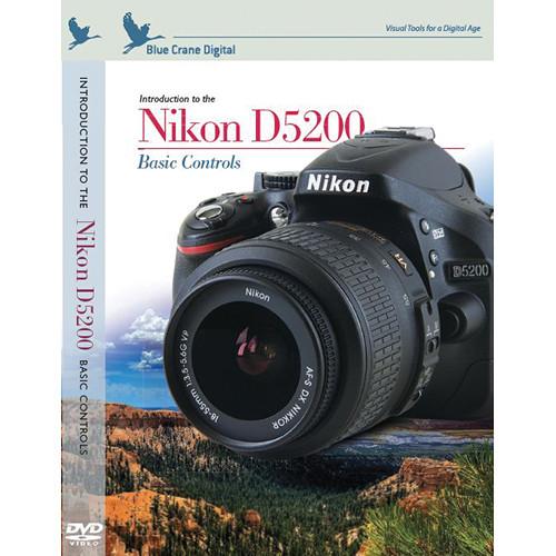 Blue Crane Digital DVD: Introduction to the Nikon D5200: Basic Controls