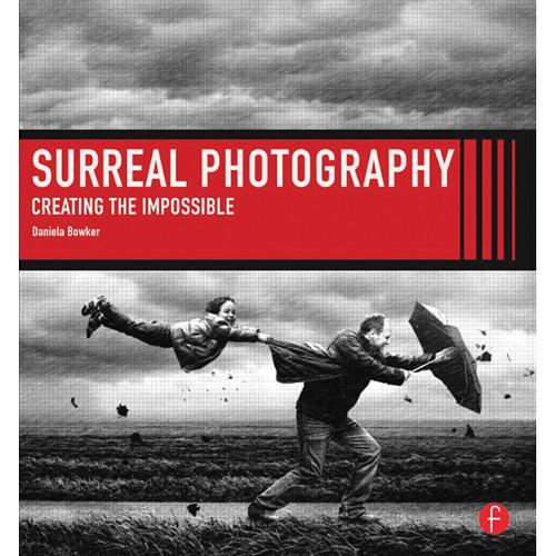 Focal Press Book: Surreal Photography: Creating The Impossible