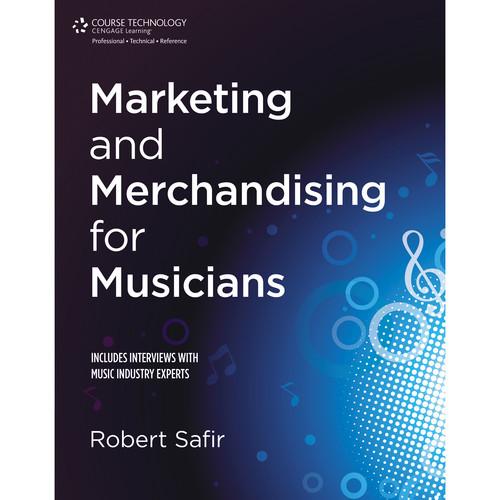 Cengage Course Tech. Book: Marketing and Merchandising for Musicians