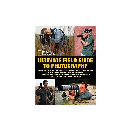 Amphoto Book: National Geographic Ultimate Field Guide to Photography: Revised and Expanded