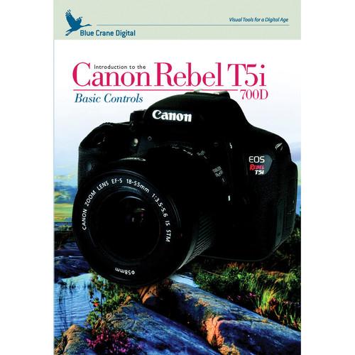 Blue Crane Digital DVD: Introduction to the Canon EOS Rebel T5i 700D DSLR Camera: Basic Controls