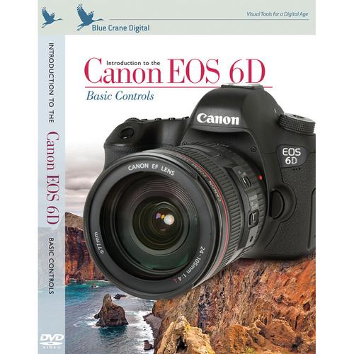 Blue Crane Digital DVD: Introduction to the Canon EOS 6D, Volume 1: Basic Controls
