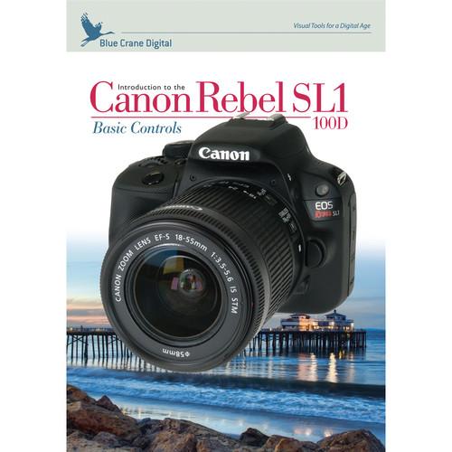 Blue Crane Digital DVD: Introduction to the Canon EOS Rebel SL1 100D DSLR Camera - Basic Controls
