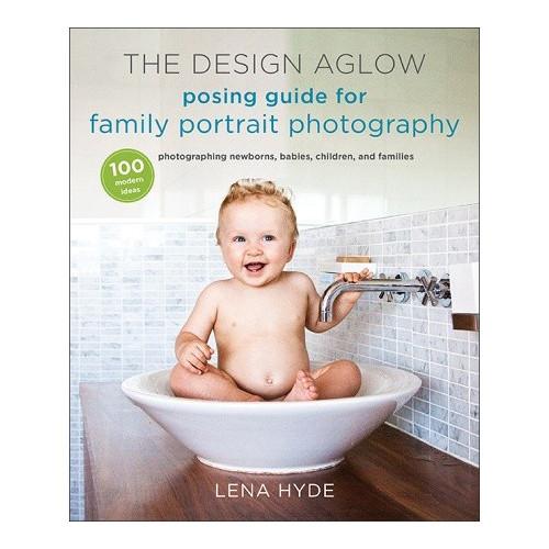Amphoto Book: The Design Aglow Posing Guide for Family Portrait Photography