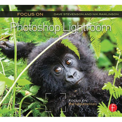 Focal Press Book: Focus On Photoshop Lightroom: Focus on the Fundamentals