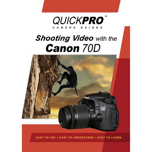 QuickPro DVD: Shooting Video with the Canon 70D