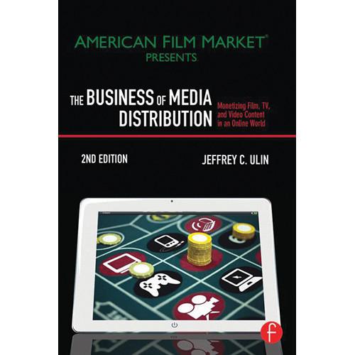 Focal Press Book: The Business of Media Distribution Monetizing Film, TV and Video Content in an Online World, 2nd Edition