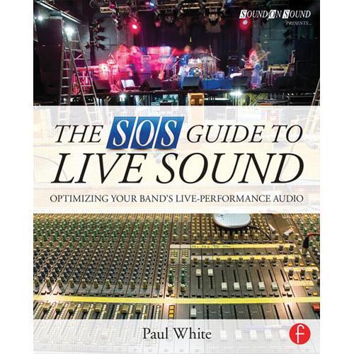 Focal Press Book: The SOS Guide to Live Sound: Optimizing Your Band