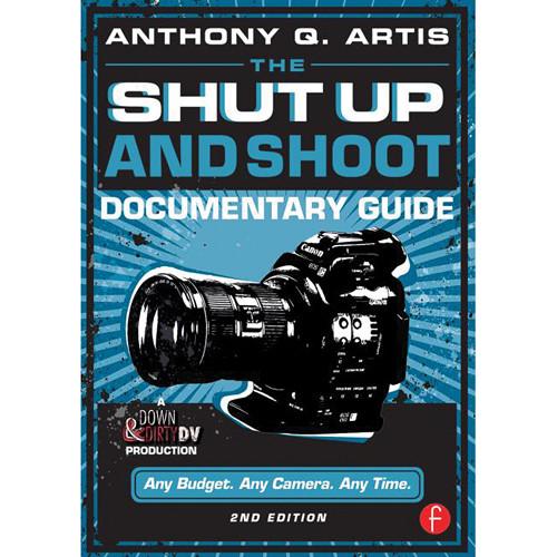 Focal Press Book: The Shut Up & Shoot Documentary Guide - A Down & Dirty DV Production