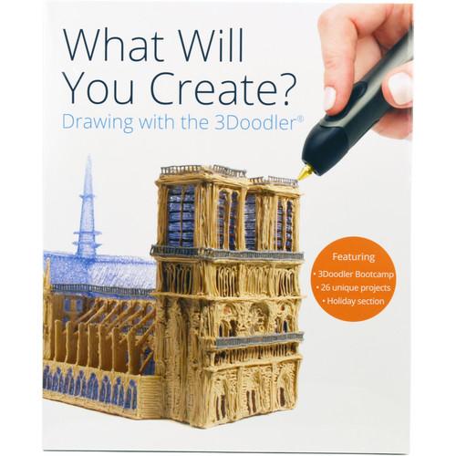 3Doodler Project Book: What Will You Create?