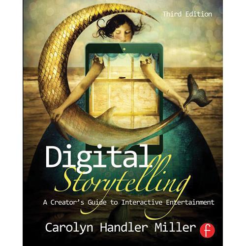 Focal Press Book: Digital Storytelling - A Creator