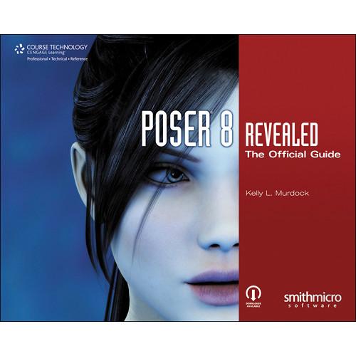 Cengage Course Tech. Book: Poser 8 Revealed: The Official Guide