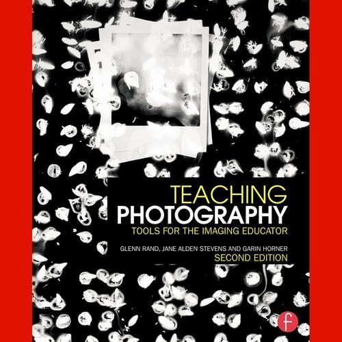 Focal Press Book: Teaching Photography: Tools for the Imaging Educator