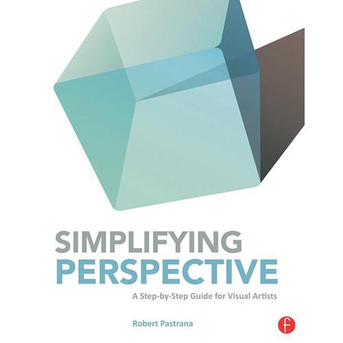 Focal Press Book: Simplifying Perspective: A Step-by-Step Guide for Visual Artists