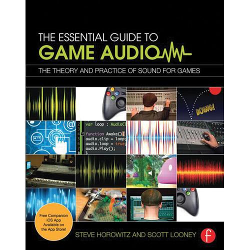 Focal Press Book: The Essential Guide to Game Audio: The Theory and Practice of Sound for Games